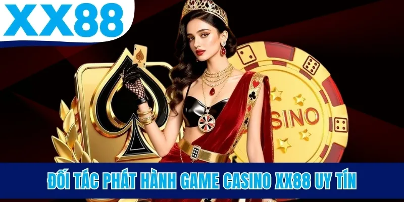 Đối tác phát hành game casino uy tín