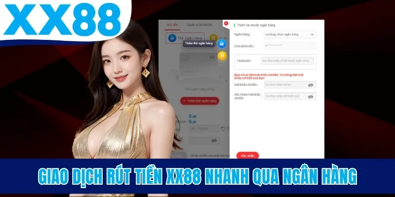 Giao dịch rút tiền XX88 nhanh qua ngân hàng