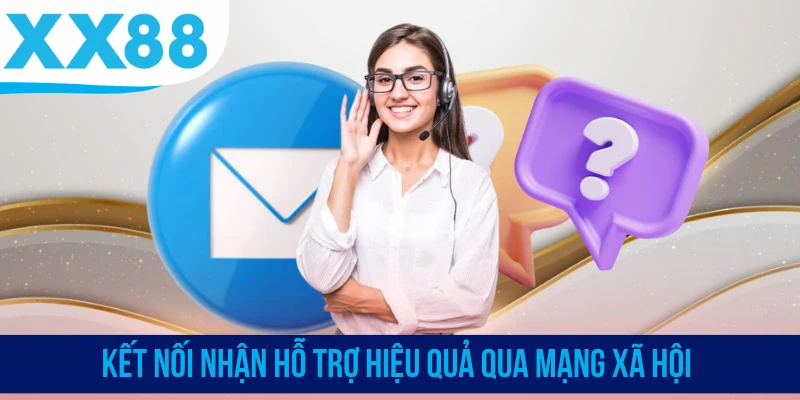 Kết nối nhận hỗ trợ hiệu quả qua mạng xã hội