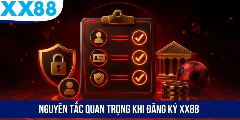 Nguyên tắc quan trọng khi đăng ký XX88