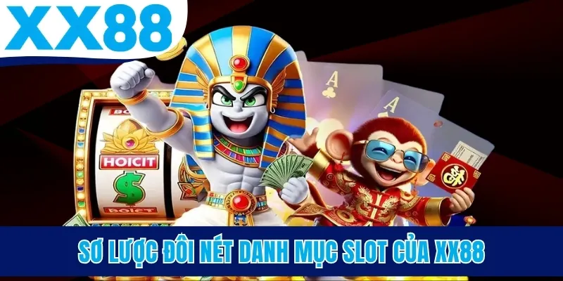 Sơ lược đôi nét danh mục slot của XX88